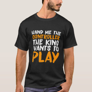 Camiseta Entregue-Me O Controlador Que O Rei Quer Jogar