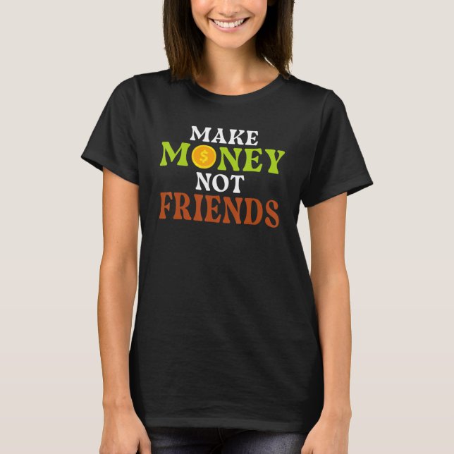 Camiseta Entrepreneur  Make Money Not Friends CEO Business  (Frente)