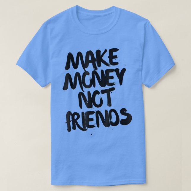 Camiseta Entrepreneur Motivation Make Money Not Friends  (Frente do Design)
