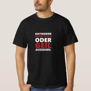 Camiseta Entweder pünktlich oder geil aussehen