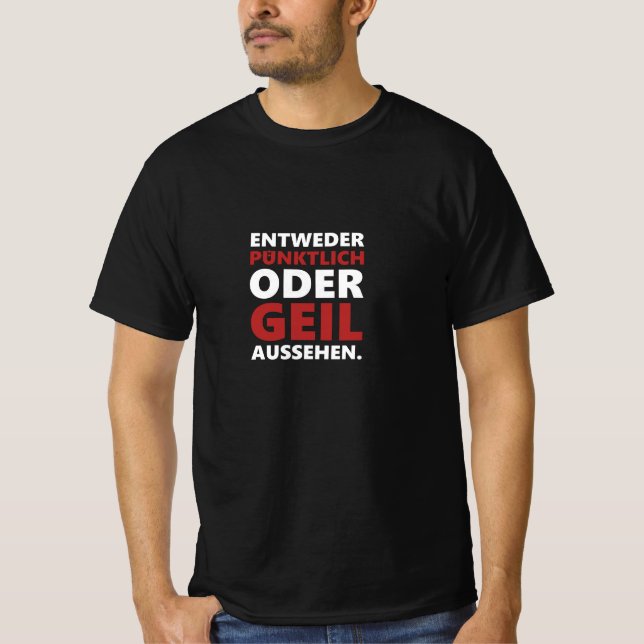 Camiseta Entweder pünktlich oder geil aussehen (Frente)