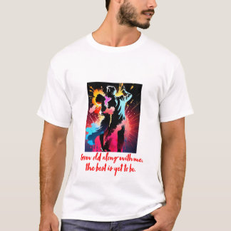 Camiseta Envelhecer Comigo, O Melhor Ainda É Ser