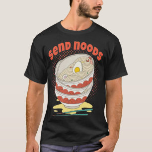 Camiseta Enviar Humor de Comida Noods Ramen Noodle Bowl