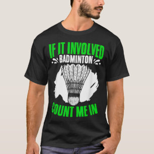 Camiseta Envolvido Badminton Shuttle Sport Hobby Badminton 