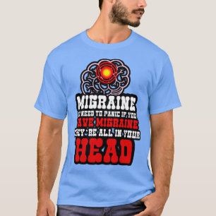 Camiseta Enxaqueca Não Precisa De Pânico Se Tiver Enxaqueca