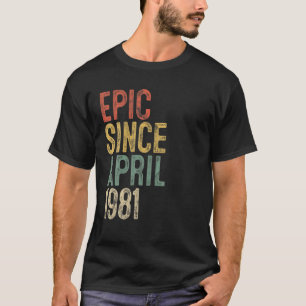 Camiseta Epic Desde abril de 1981 Homens aniversário de 40 