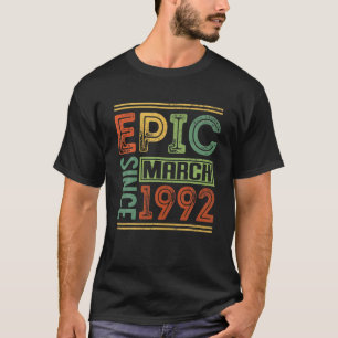 Camiseta Epic Desde Março De 1992 30 Birthday Roupa Epic Bi