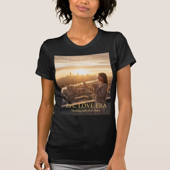 Camiseta Epic Love Era – Choosing Calm Over Chaos (Frente)