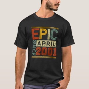 Camiseta Epic Since April 2001 Vintage Men Women 21St Birth