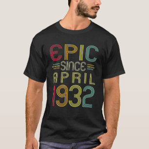 Camiseta Épica Engraçada Desde Abril De 1932 Aniversário