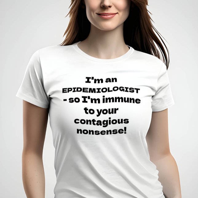 Camiseta Epidemiologista - Imune ao seu disparate (Image of woman wearing t-shirt with funny quote)