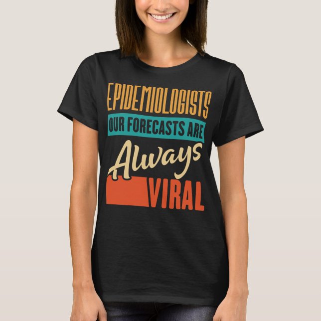 Camiseta Epidemiologistas Nossas Previsões São Sempre Virai (Frente)