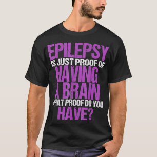 Camiseta Epilepsia É Prova De Que Tenho Cérebro
