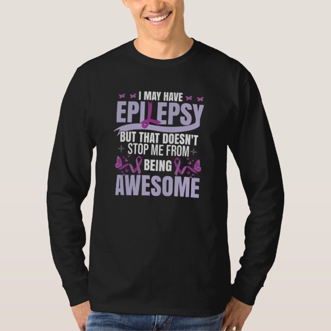 Camiseta Epilepsy Awareness I May Have Epilepsy (Frente)