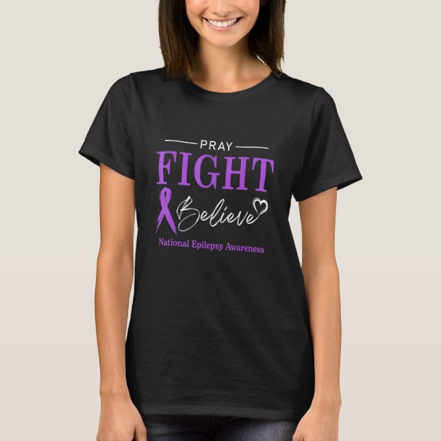 Camiseta Epilepsy Awareness Month Pray Fight Believe Ribbon (Frente)