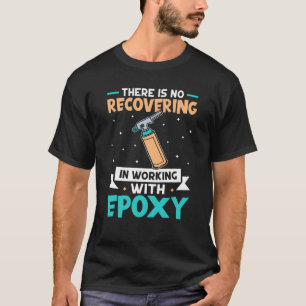 Camiseta Epoxy Woodworking No Recovery In Working With Ep