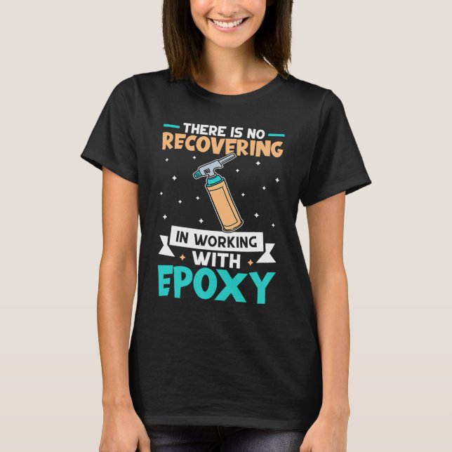 Camiseta Epoxy Woodworking No Recovery In Working With Ep (Frente)