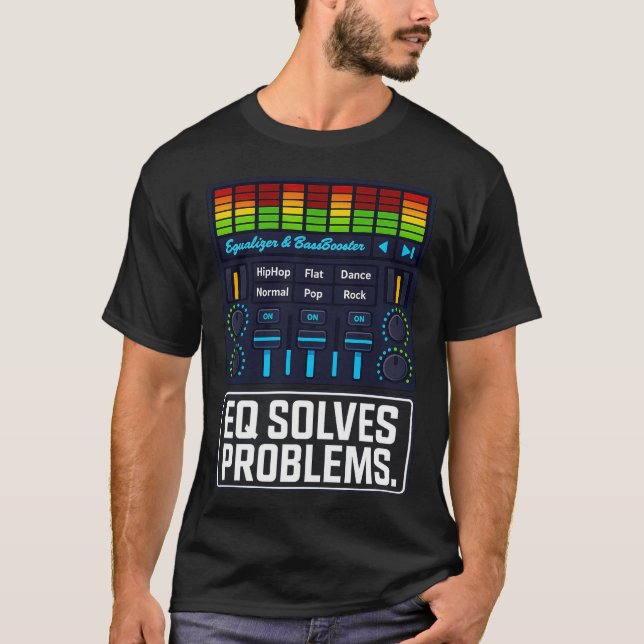 Camiseta EQ Solves Problems – Equalizer Music Producer Tee (Frente)