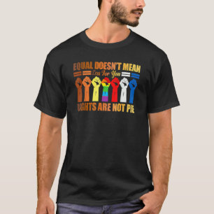 Camiseta Equal Doesn't Mean Rights Are Not Pie Black Histor