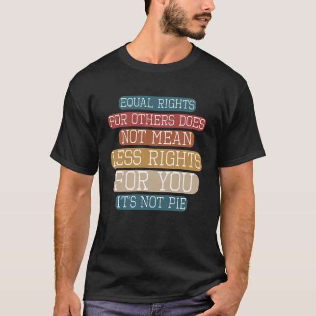 Camiseta Equality  Equal Rights For Others It s Not Pie Hum (Frente)