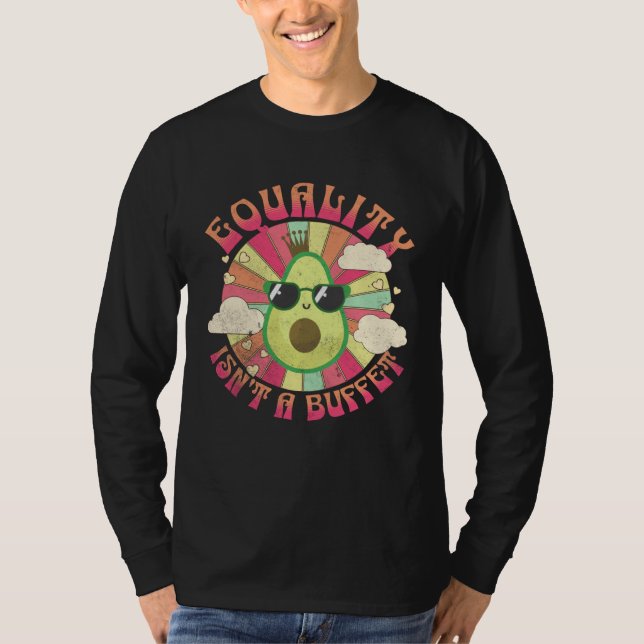 Camiseta Equality Isn t A Buffet  Avocados Groovy Equal Rig (Frente)