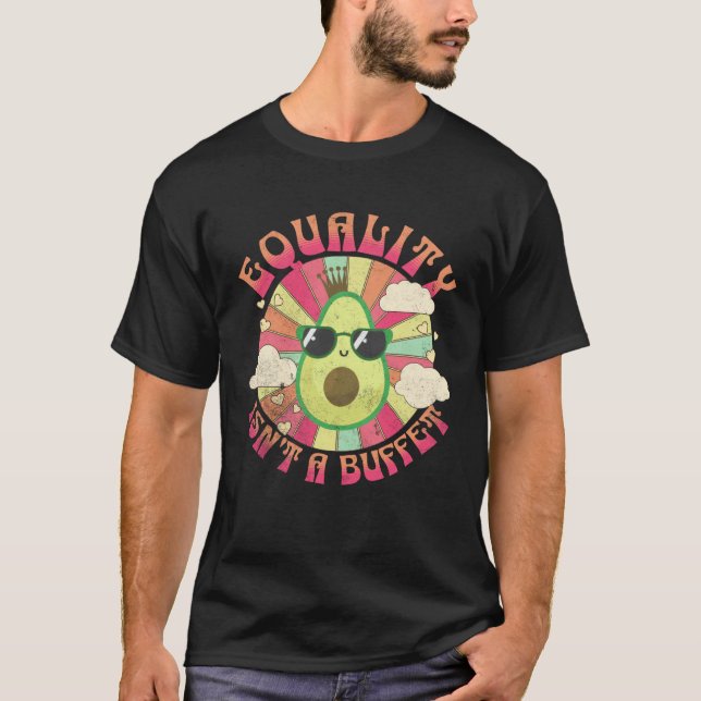 Camiseta Equality Isn t A Buffet  Avocados Groovy Equal Rig (Frente)