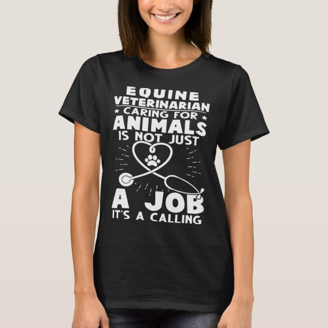 Camiseta Equine Veterinarian Caring For Animals Not Just A  (Frente)