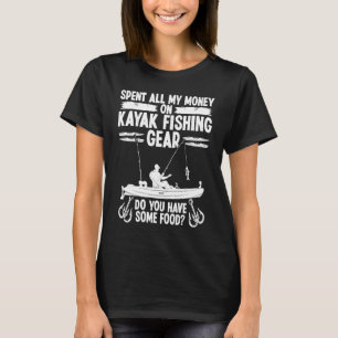 Camiseta Equipamento de pesca de caiaque Gastou todo o dinh