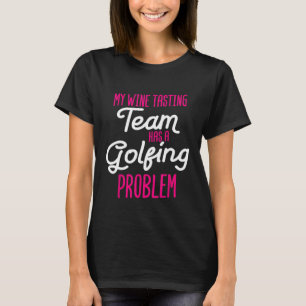 Camiseta Equipe de Degustação de Vinho Problemas de Golfe E