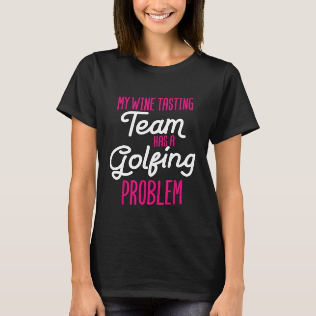 Camiseta Equipe de Degustação de Vinho Problemas de Golfe E (Frente)