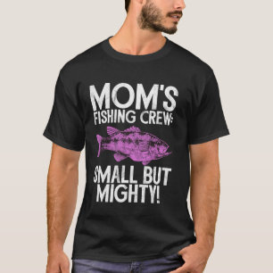 Camiseta Equipe de pesca de Momu2019s pequena mas poderosa!