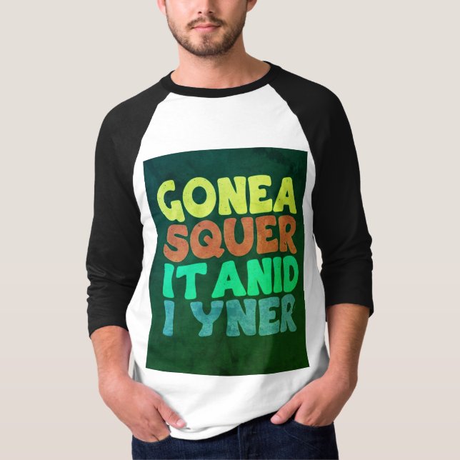 Camiseta "Equipe de Slogan Única e Negrito: GONEA SQUER IT  (Frente)