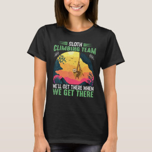 Camiseta equipe de subida de preguiça chegaremos lá quando