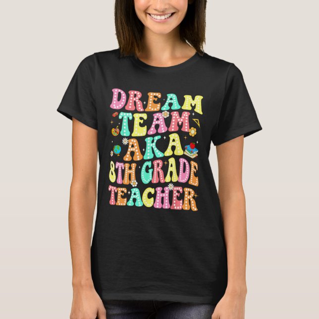 Camiseta Equipe dos Sonhos, também Professor(a) do 8º Ano d (Frente)