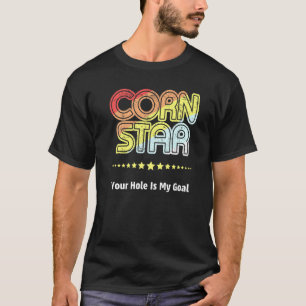 Camiseta Equipe Engraçada Cornstar Seu Buraco É Meu Objetiv
