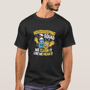 Camiseta Equipe Engraçada de Limpeza Nós Limpamos a Casa Fa