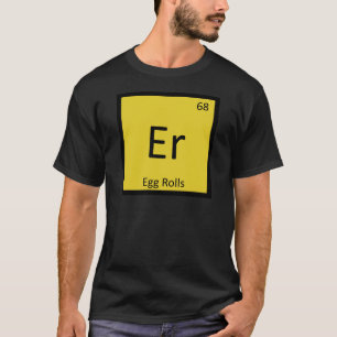 Camiseta Er - Aperitivo Egg Rolls Química Tabela Periódica