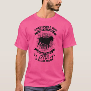 Camiseta Era Era Uma Vez Um Homem Dogues De Bordeaux
