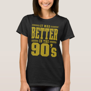 Camiseta Era Melhor Nos Anos 90