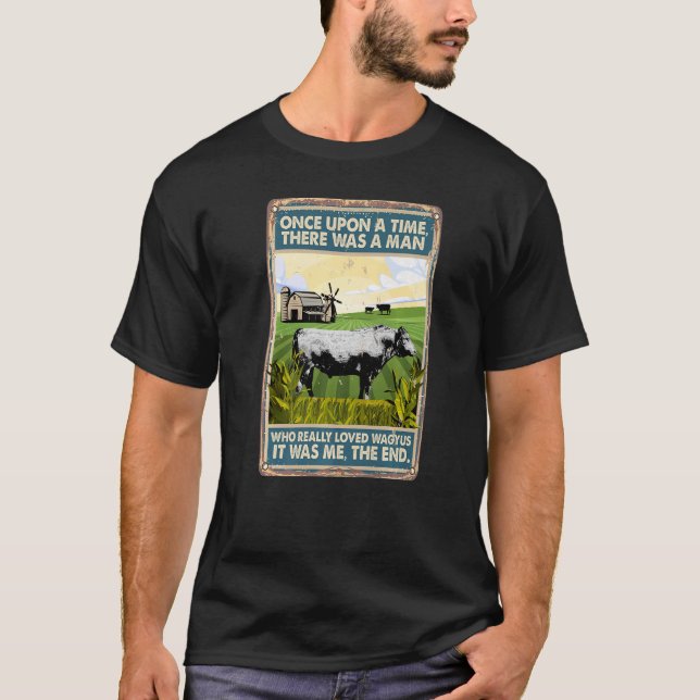 Camiseta Era Uma Vez Que Havia Um Homem Vaca Fazendo Wagyus (Frente)