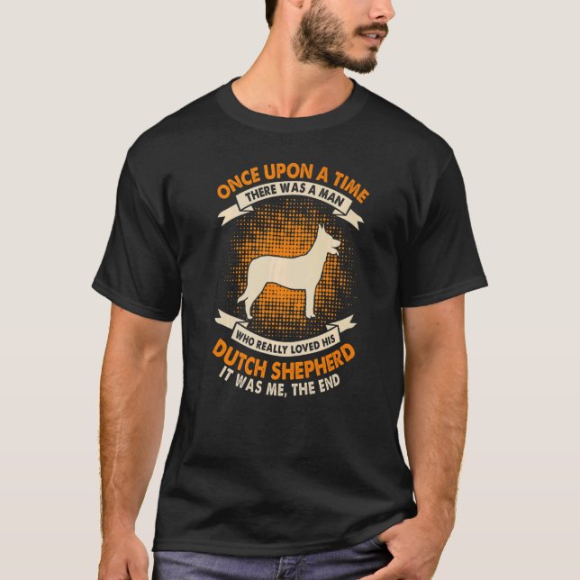 Camiseta Era Uma Vez Um Homem Holandês Shepherd (Frente)