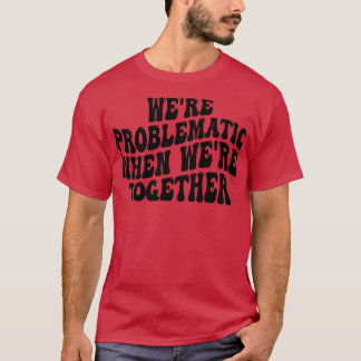 Camiseta eram problemáticos quando estavam juntos