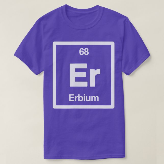 Camiseta Erbium - Er - Periodic Table of Elements - Science (Frente do Design)