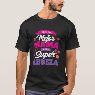 Camiseta Eres la mejor Mam y una Super Abuela Melhor Mãe Su