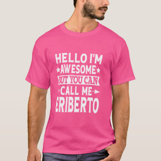 Camiseta Eriberto Funny Primeiro Nome Olá Sou Incrível Cham