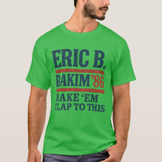 Camiseta Eric B. Rakim para Presidente