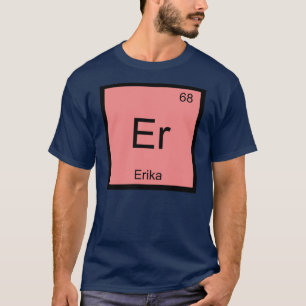 Camiseta Erika Nome Química Elemento Tabela Periódica