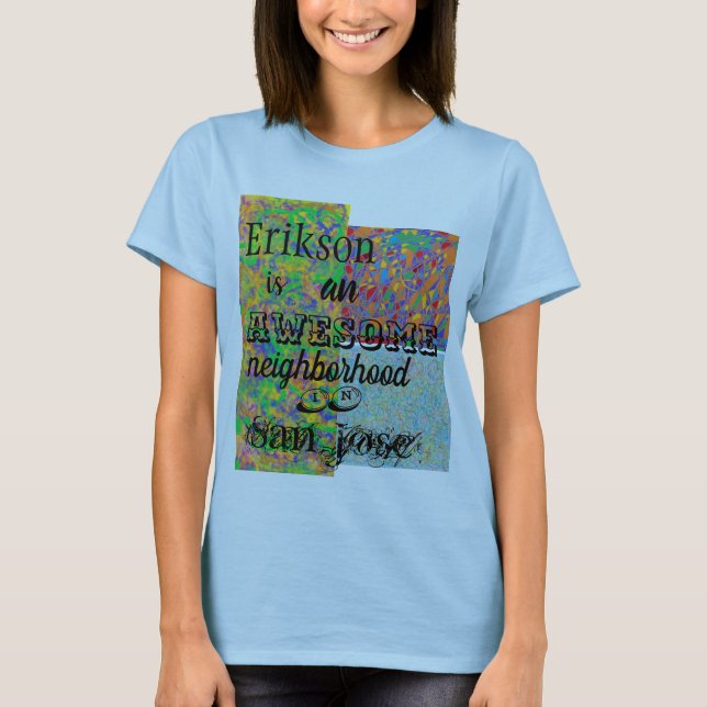 Camiseta Erikson é um grande bairro de San Jose abstrato (Frente)