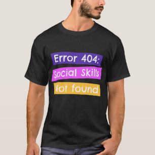 Camiseta Erro 404: Competências sociais não encontradas