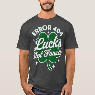 Camiseta Erro 404 Lucks Não Encontrados No Shamr Do Dia De